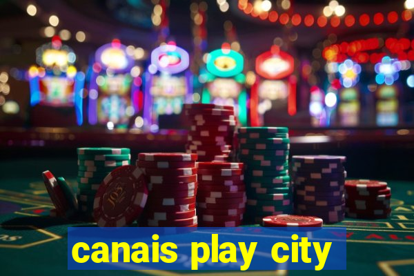 canais play city